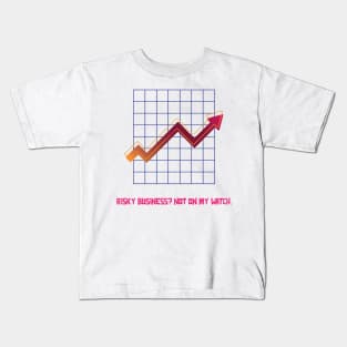 RISKY BUSINESS? NOT ON MY WATCH LIFE'S UNCERTAIN, OUR MODELS AREN'T ACTUARIAL MATHEMATICS Kids T-Shirt